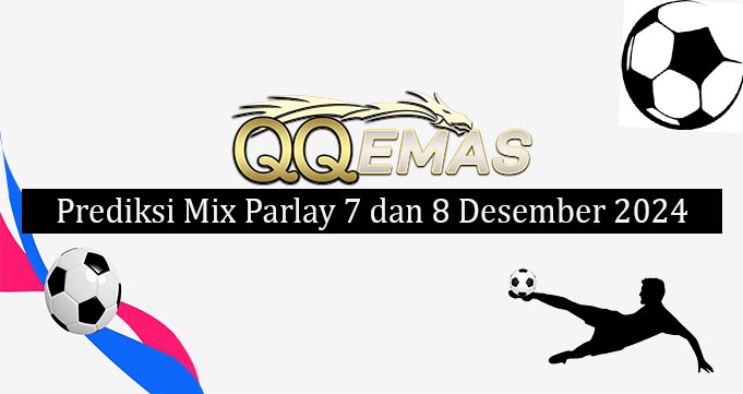 Prediksi Mix Parlay 7 Dan 8 Desember 2024